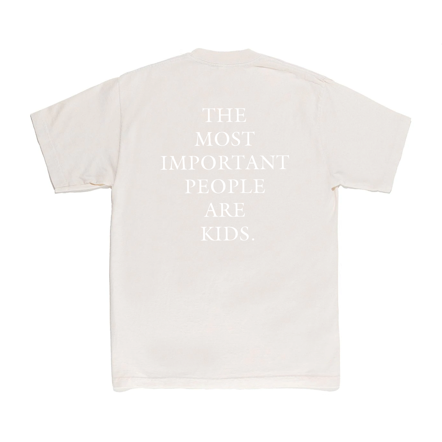 Most Important (Are Kids) T-Shirt